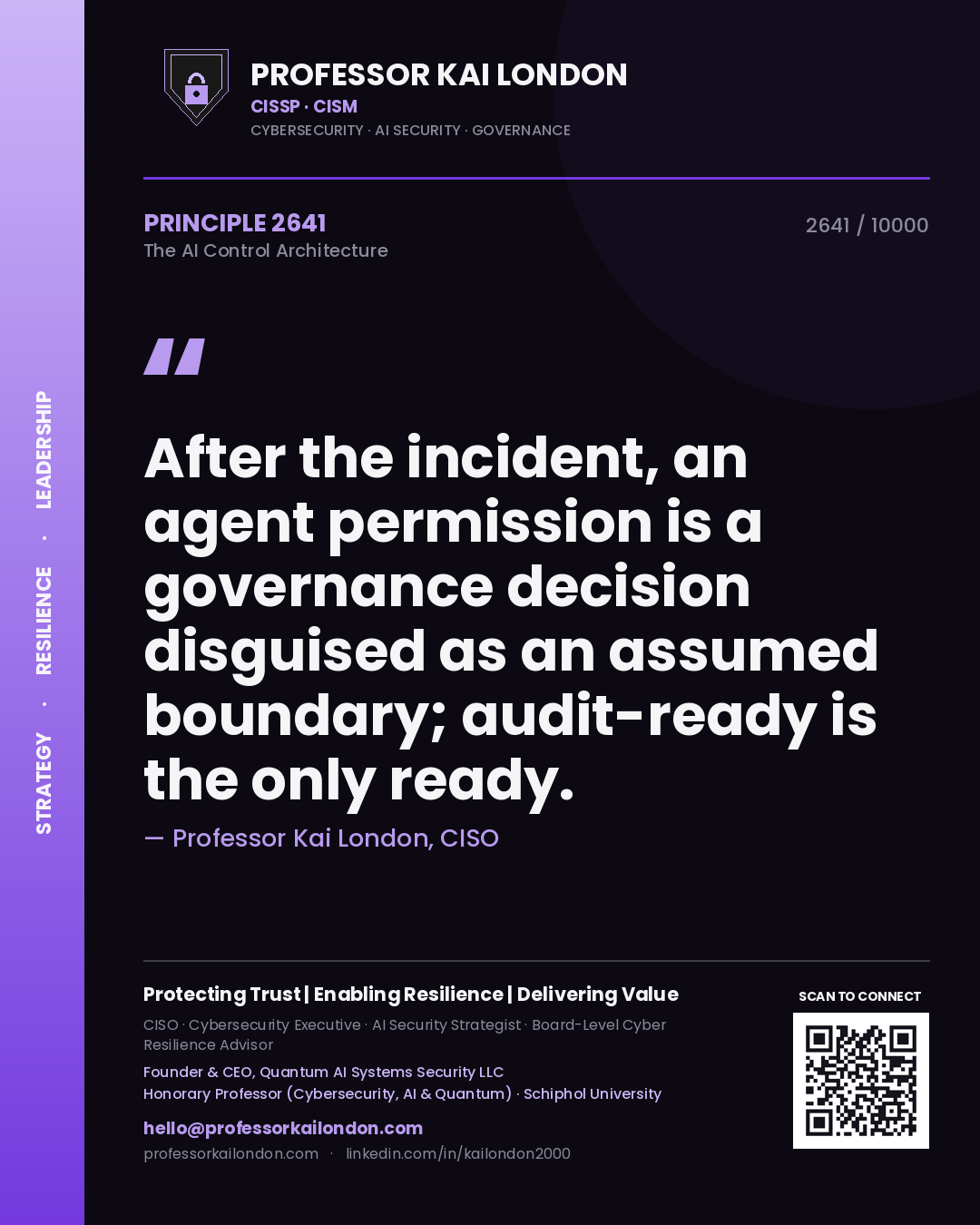 Quote card by Professor Kai London reading 'After the incident, an agent permission is a governance decision disguised as an assumed boundary; audit-ready is the only ready.'. From the book The AI Control Architecture.
