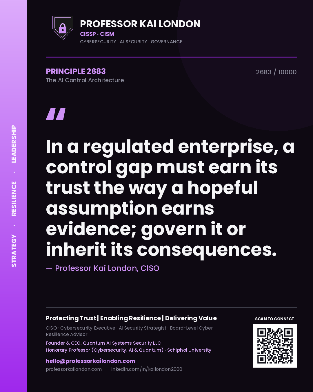 Quote card by Professor Kai London reading 'In a regulated enterprise, a control gap must earn its trust the way a hopeful assumption earns evidence; govern it or inherit its consequences.'. From the book The AI Control Architecture.