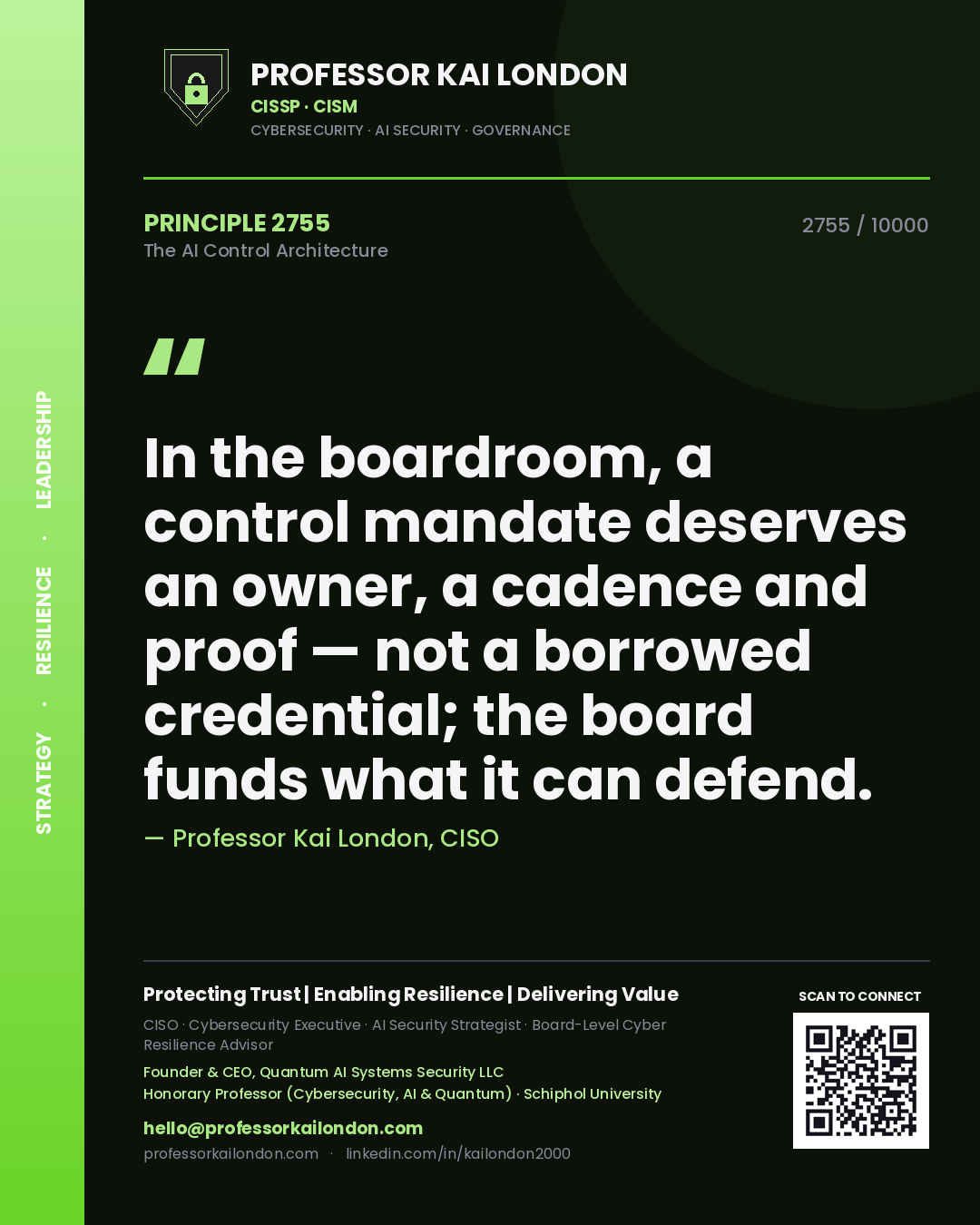 Professor Kai London principle 2755: In the boardroom, a control mandate deserves an owner, a cadence and proof — not a borrowed credential; the board funds what it can defend.