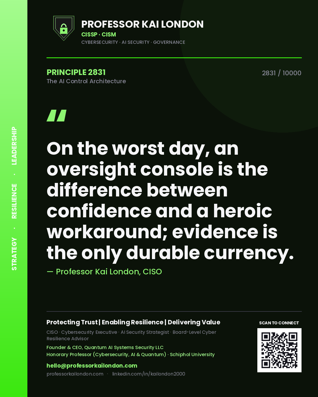 Quote card by Professor Kai London reading 'On the worst day, an oversight console is the difference between confidence and a heroic workaround; evidence is the only durable currency.'. From the book The AI Control Architecture.