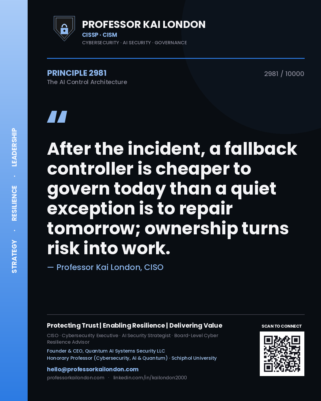 Quote card by Professor Kai London reading 'After the incident, a fallback controller is cheaper to govern today than a quiet exception is to repair tomorrow; ownership turns risk into work.'. From the book The AI Control Architecture.