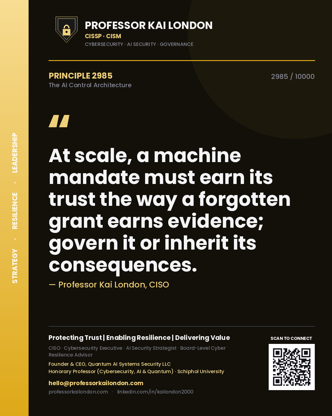 Quote card by Professor Kai London reading 'At scale, a machine mandate must earn its trust the way a forgotten grant earns evidence; govern it or inherit its consequences.'. From the book The AI Control Architecture.