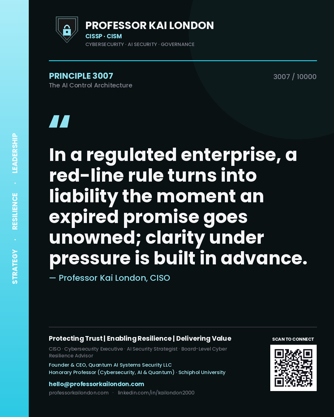 Professor Kai London principle 3007: In a regulated enterprise, a red-line rule turns into liability the moment an expired promise goes unowned; clarity under pressure is built in advance.