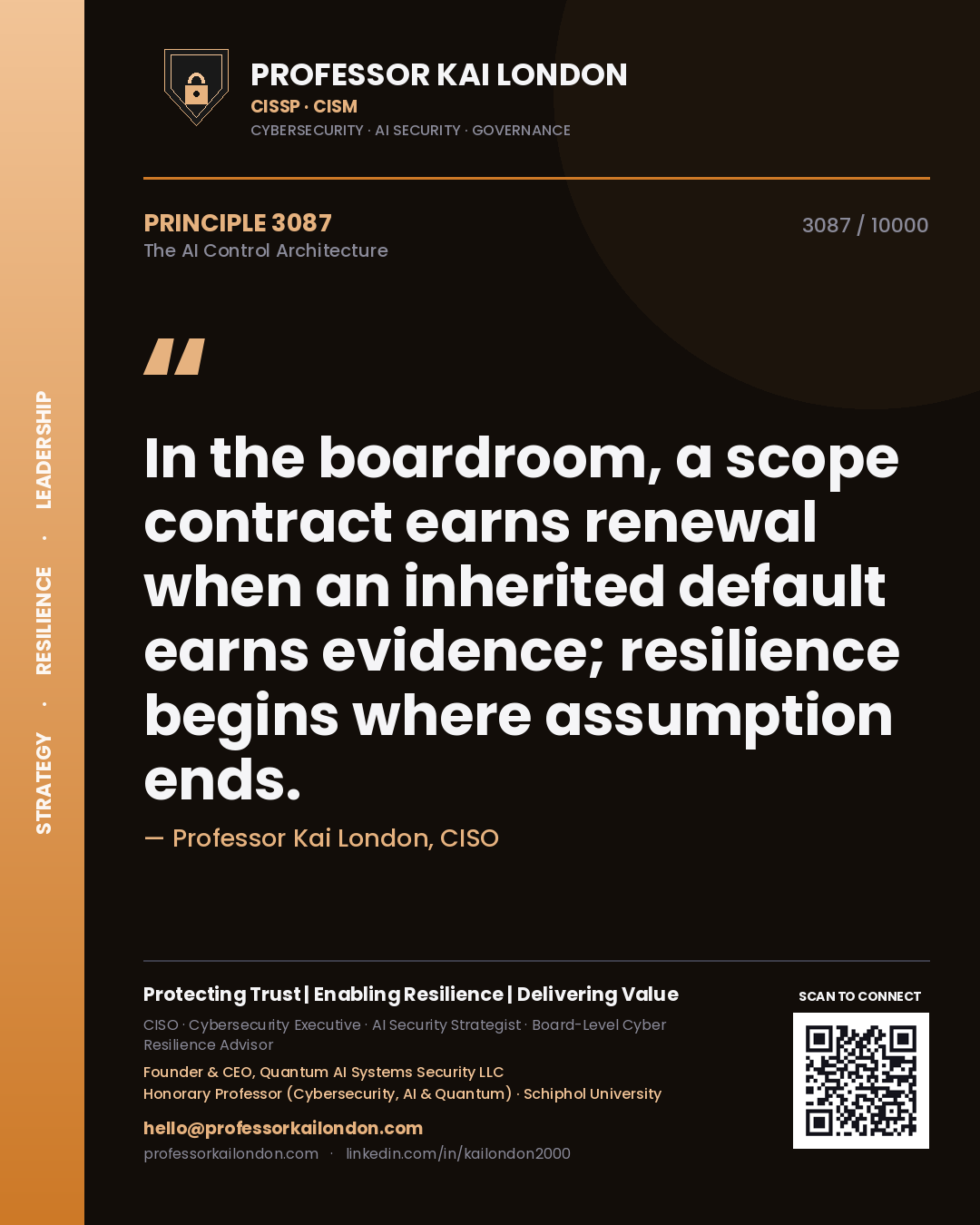 Professor Kai London principle 3087: In the boardroom, a scope contract earns renewal when an inherited default earns evidence; resilience begins where assumption ends.