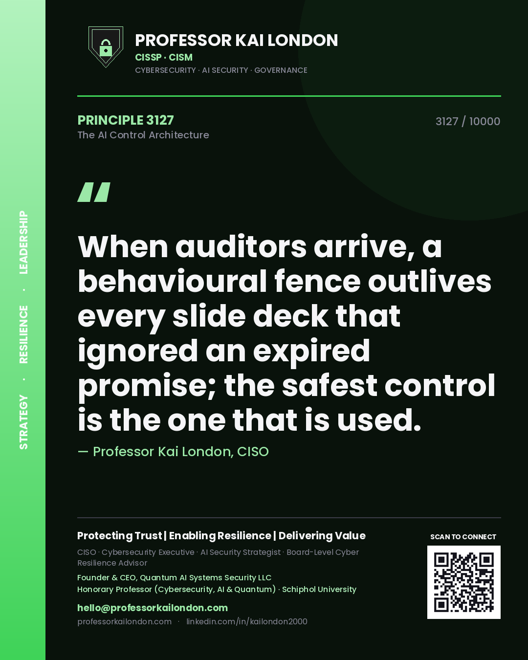 Professor Kai London principle 3127: When auditors arrive, a behavioural fence outlives every slide deck that ignored an expired promise; the safest control is the one that is used.