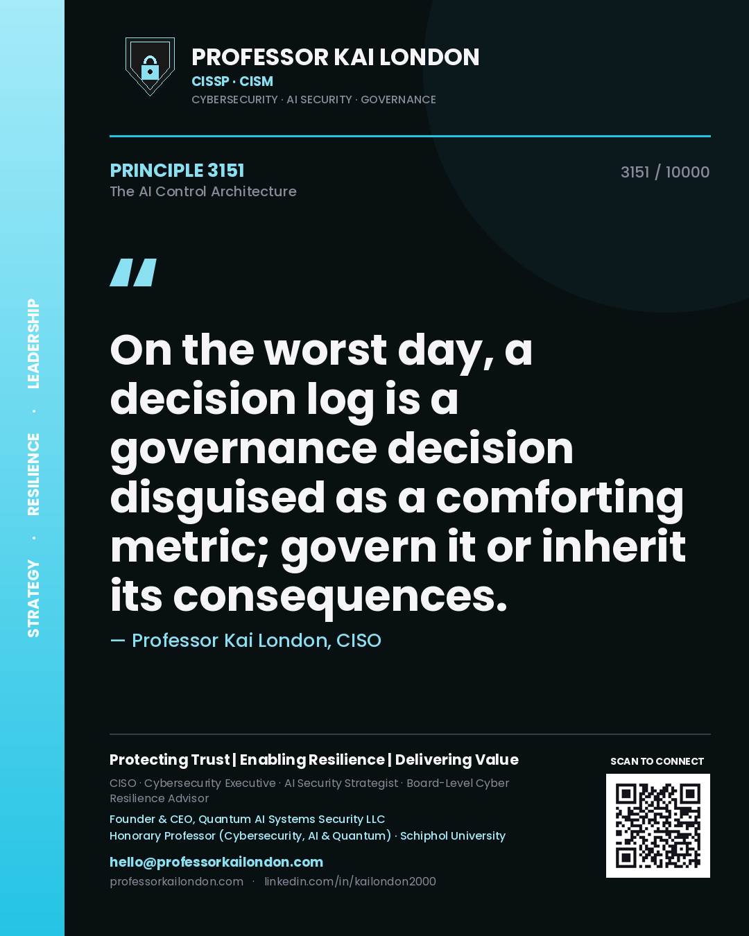 Quote card by Professor Kai London reading 'On the worst day, a decision log is a governance decision disguised as a comforting metric; govern it or inherit its consequences.'. From the book The AI Control Architecture.