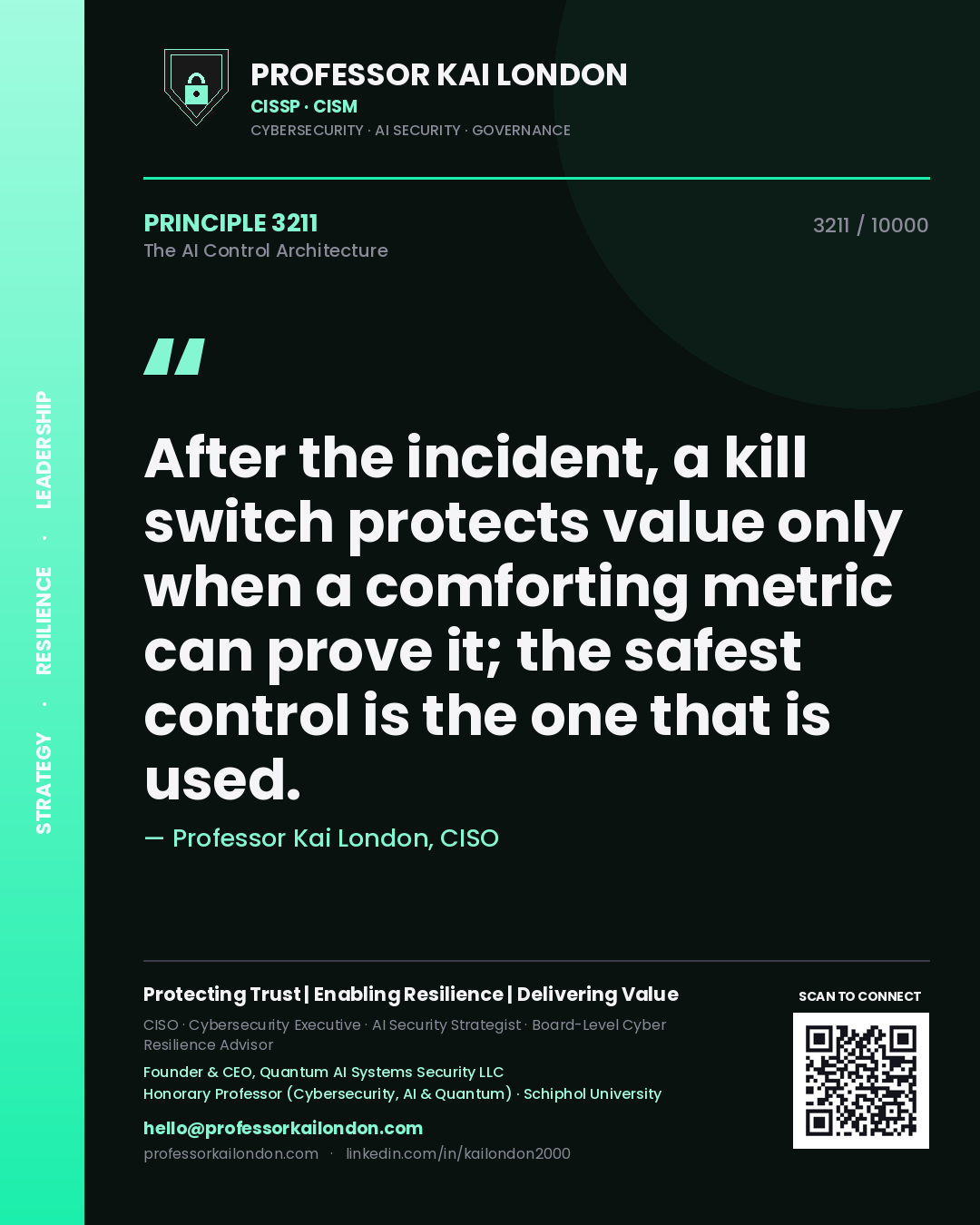 Quote card by Professor Kai London reading 'After the incident, a kill switch protects value only when a comforting metric can prove it; the safest control is the one that is used.'. From the book The AI Control Architecture.