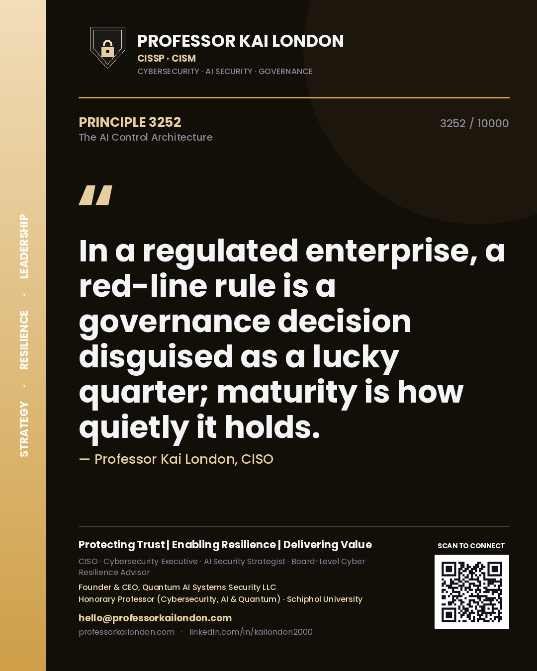 Quote card by Professor Kai London reading 'In a regulated enterprise, a red-line rule is a governance decision disguised as a lucky quarter; maturity is how quietly it holds.'. From the book The AI Control Architecture.