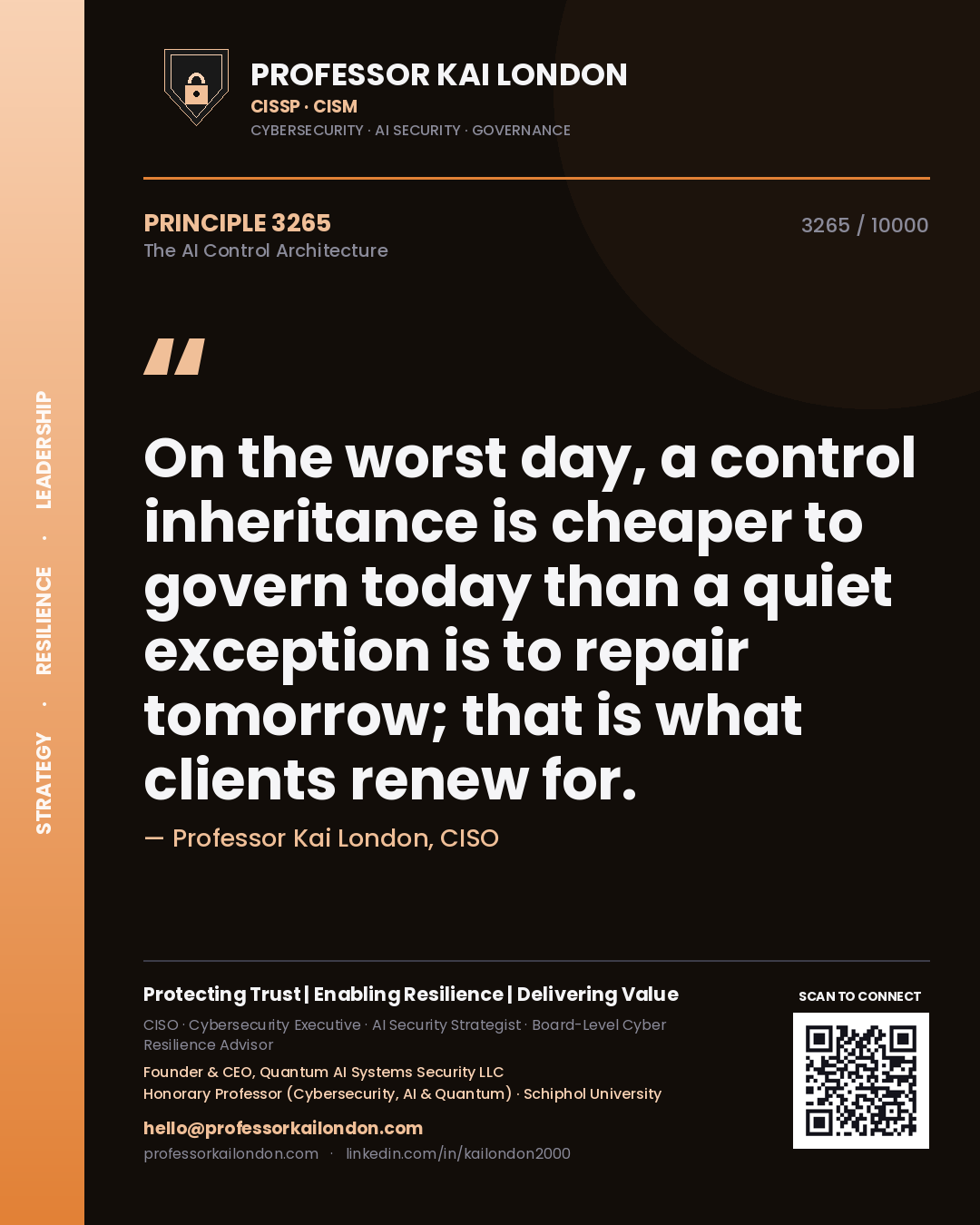 Quote card by Professor Kai London reading 'On the worst day, a control inheritance is cheaper to govern today than a quiet exception is to repair tomorrow; that is what clients renew for.'. From the book The AI Control Architecture.