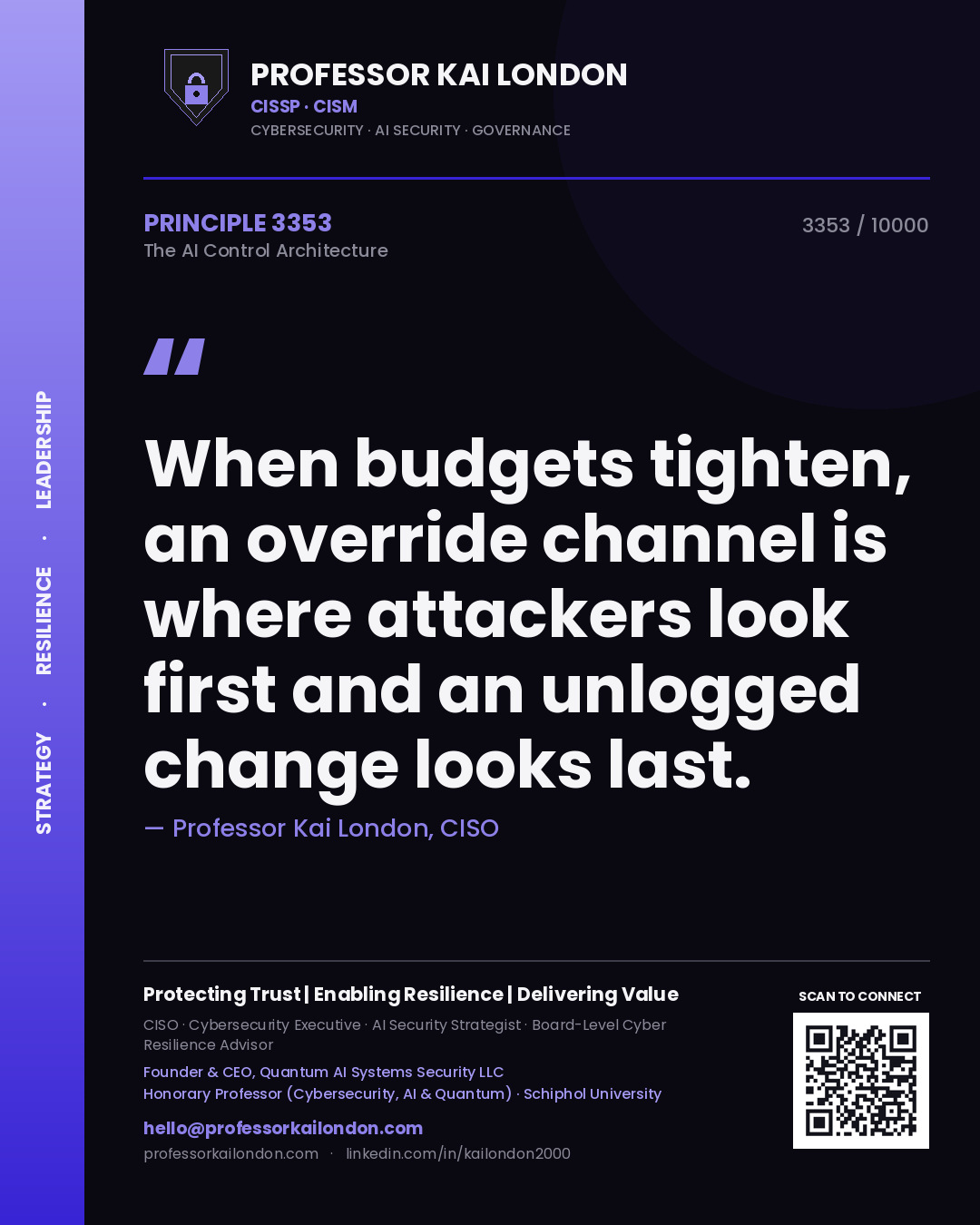 Professor Kai London principle 3353: When budgets tighten, an override channel is where attackers look first and an unlogged change looks last.