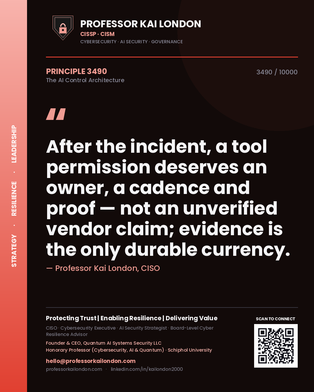 Quote card by Professor Kai London reading 'After the incident, a tool permission deserves an owner, a cadence and proof — not an unverified vendor claim; evidence is the only durable currency.'. From the book The AI Control Architecture.