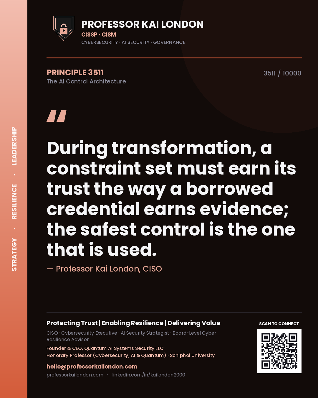 Quote card by Professor Kai London reading 'During transformation, a constraint set must earn its trust the way a borrowed credential earns evidence; the safest control is the one that is used.'. From the book The AI Control Architecture.