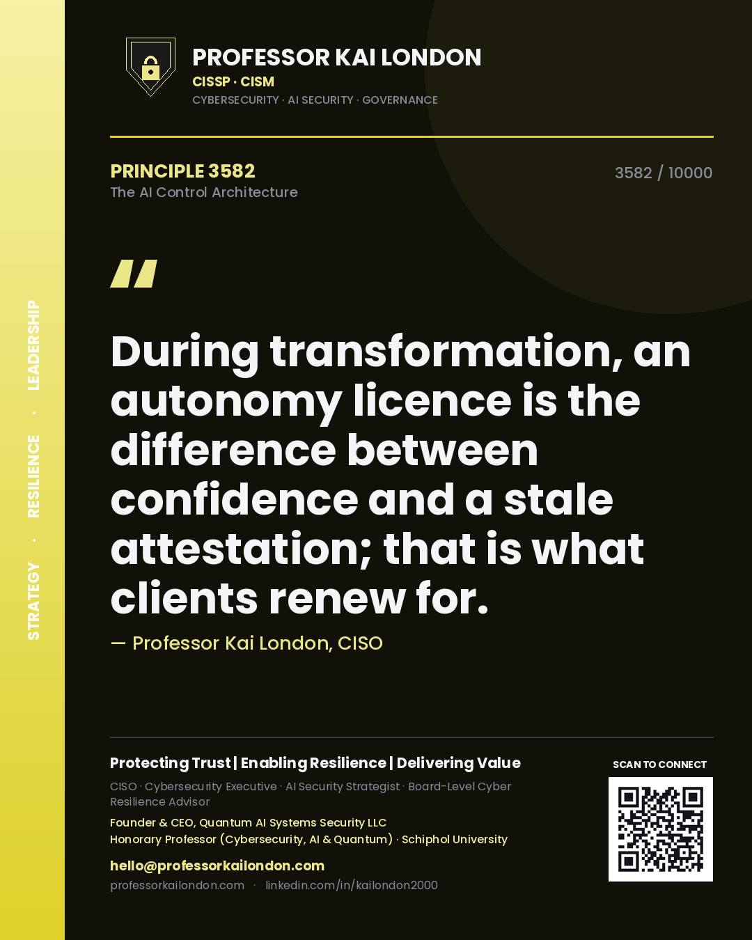 Quote card by Professor Kai London reading 'During transformation, an autonomy licence is the difference between confidence and a stale attestation; that is what clients renew for.'. From the book The AI Control Architecture.