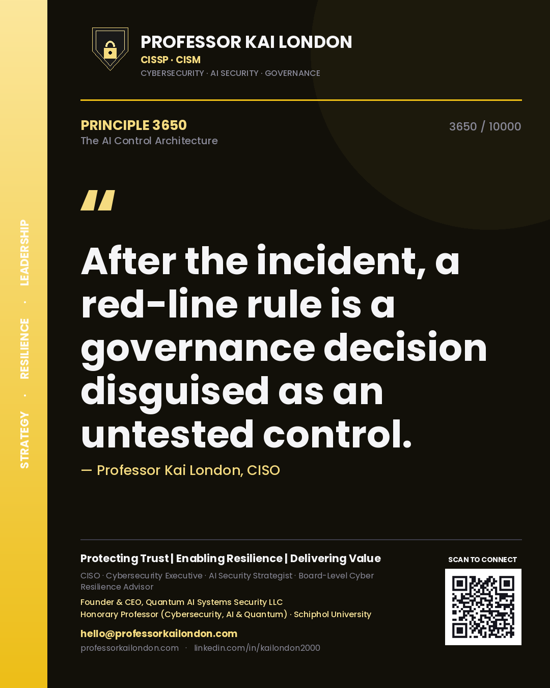 Quote card by Professor Kai London reading 'After the incident, a red-line rule is a governance decision disguised as an untested control.'. From the book The AI Control Architecture.