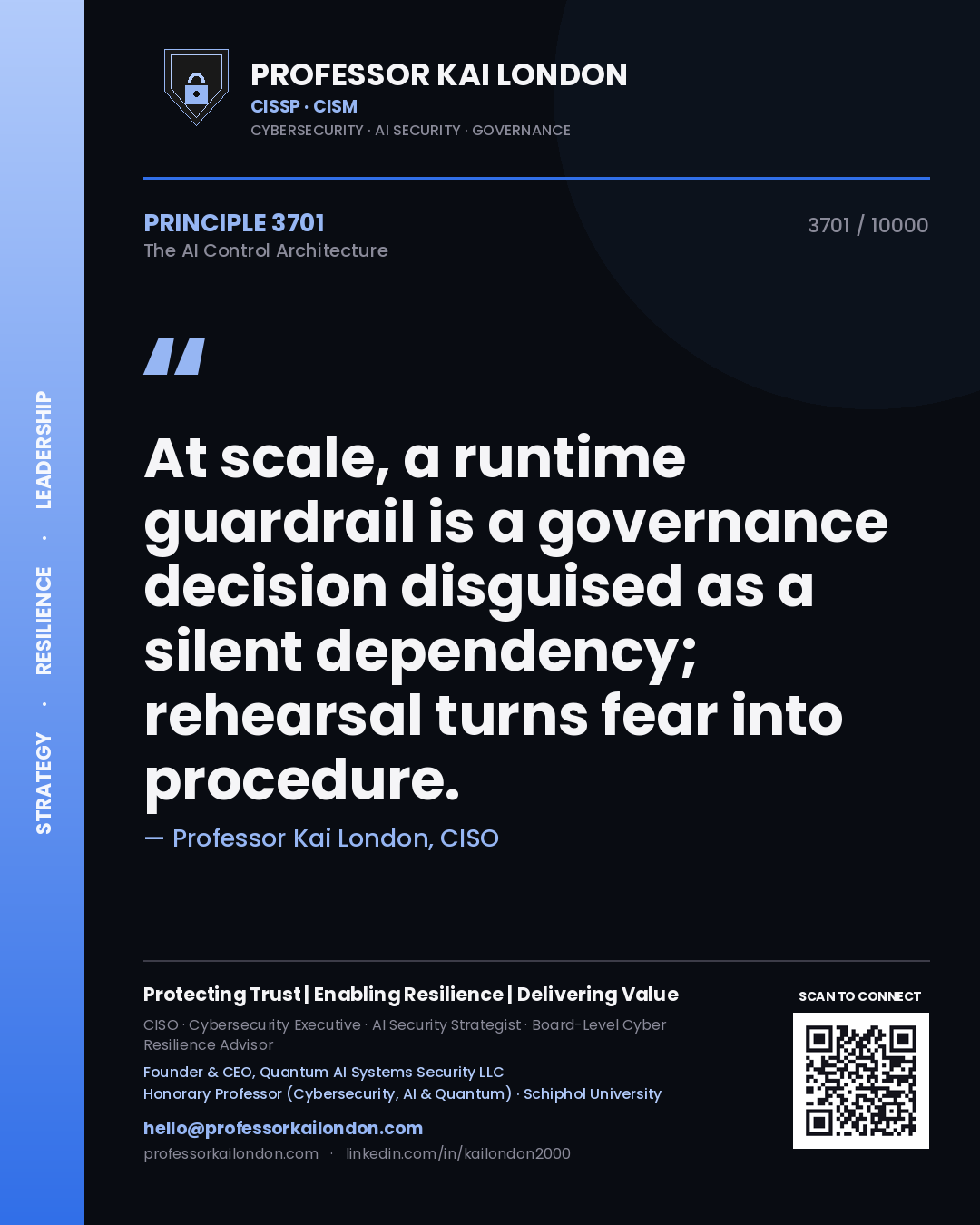 Professor Kai London principle 3701: At scale, a runtime guardrail is a governance decision disguised as a silent dependency; rehearsal turns fear into procedure.