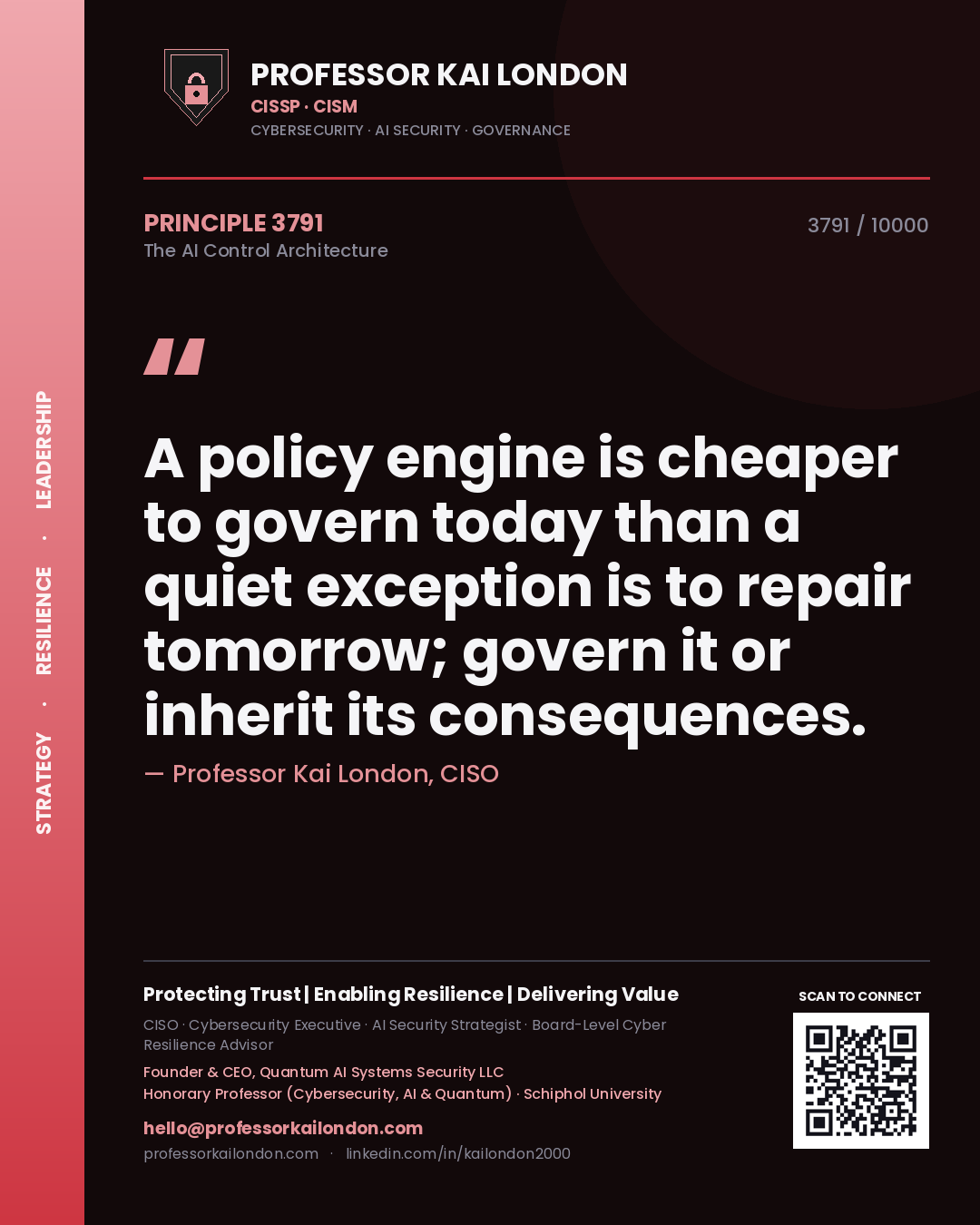 Quote card by Professor Kai London reading 'A policy engine is cheaper to govern today than a quiet exception is to repair tomorrow; govern it or inherit its consequences.'. From the book The AI Control Architecture.