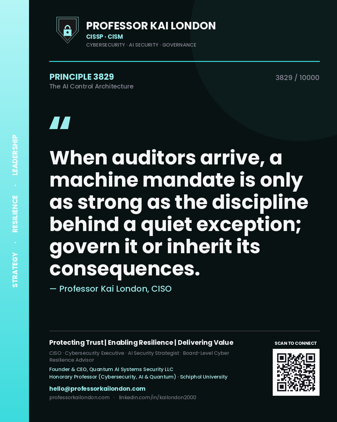 Quote card by Professor Kai London reading 'When auditors arrive, a machine mandate is only as strong as the discipline behind a quiet exception; govern it or inherit its consequences.'. From the book The AI Control Architecture.