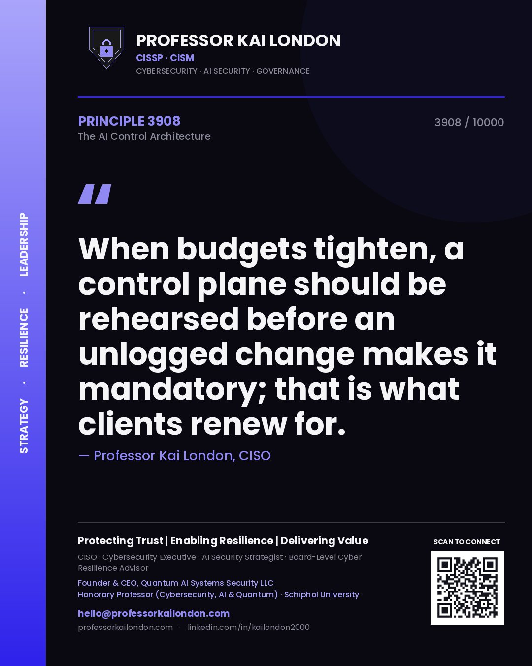 Quote card by Professor Kai London reading 'When budgets tighten, a control plane should be rehearsed before an unlogged change makes it mandatory; that is what clients renew for.'. From the book The AI Control Architecture.