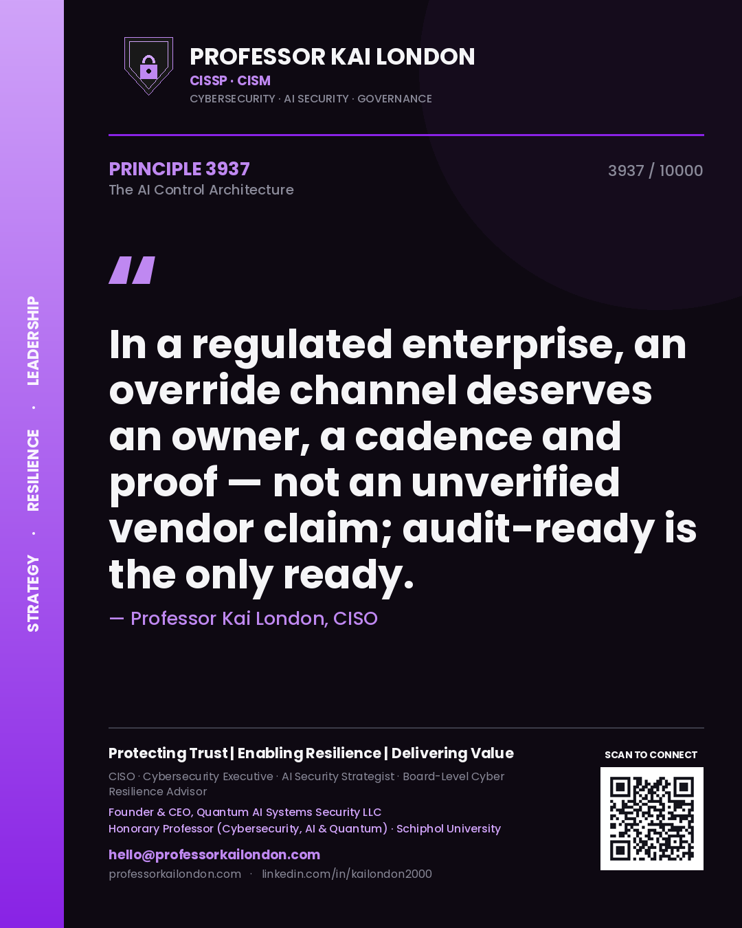Quote card by Professor Kai London reading 'In a regulated enterprise, an override channel deserves an owner, a cadence and proof — not an unverified vendor claim; audit-ready is the only ready.'. From the book The AI Control Architecture.