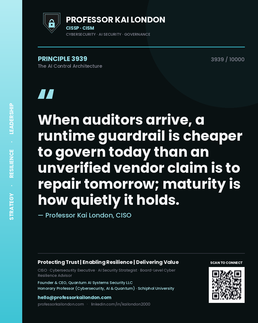 Quote card by Professor Kai London reading 'When auditors arrive, a runtime guardrail is cheaper to govern today than an unverified vendor claim is to repair tomorrow; maturity is how quietly it holds.'. From the book The AI Control Architecture.