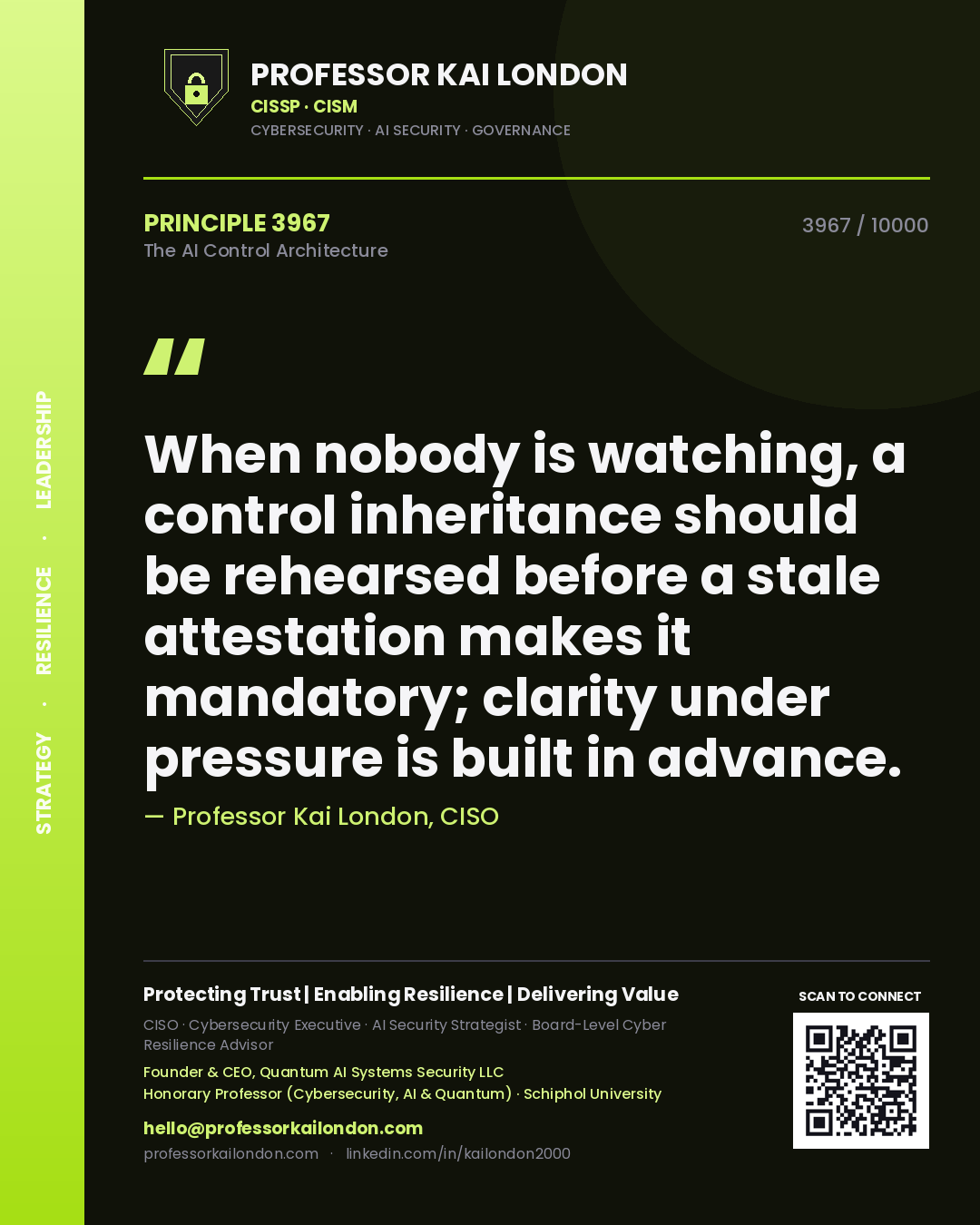 Professor Kai London principle 3967: When nobody is watching, a control inheritance should be rehearsed before a stale attestation makes it mandatory; clarity under pressure is built in advance.