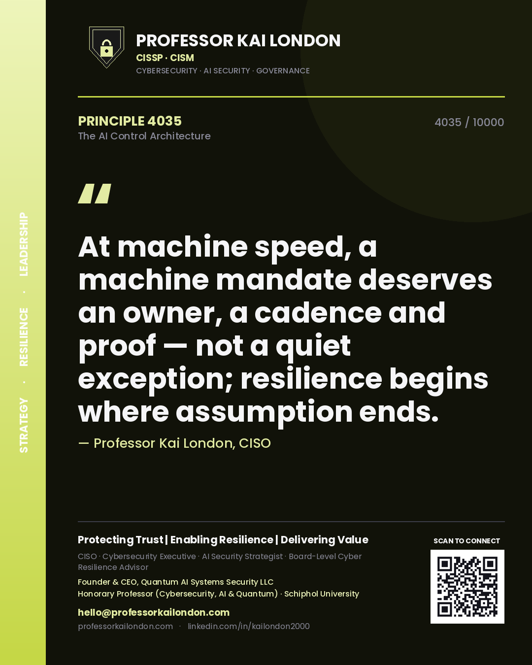 Quote card by Professor Kai London reading 'At machine speed, a machine mandate deserves an owner, a cadence and proof — not a quiet exception; resilience begins where assumption ends.'. From the book The AI Control Architecture.