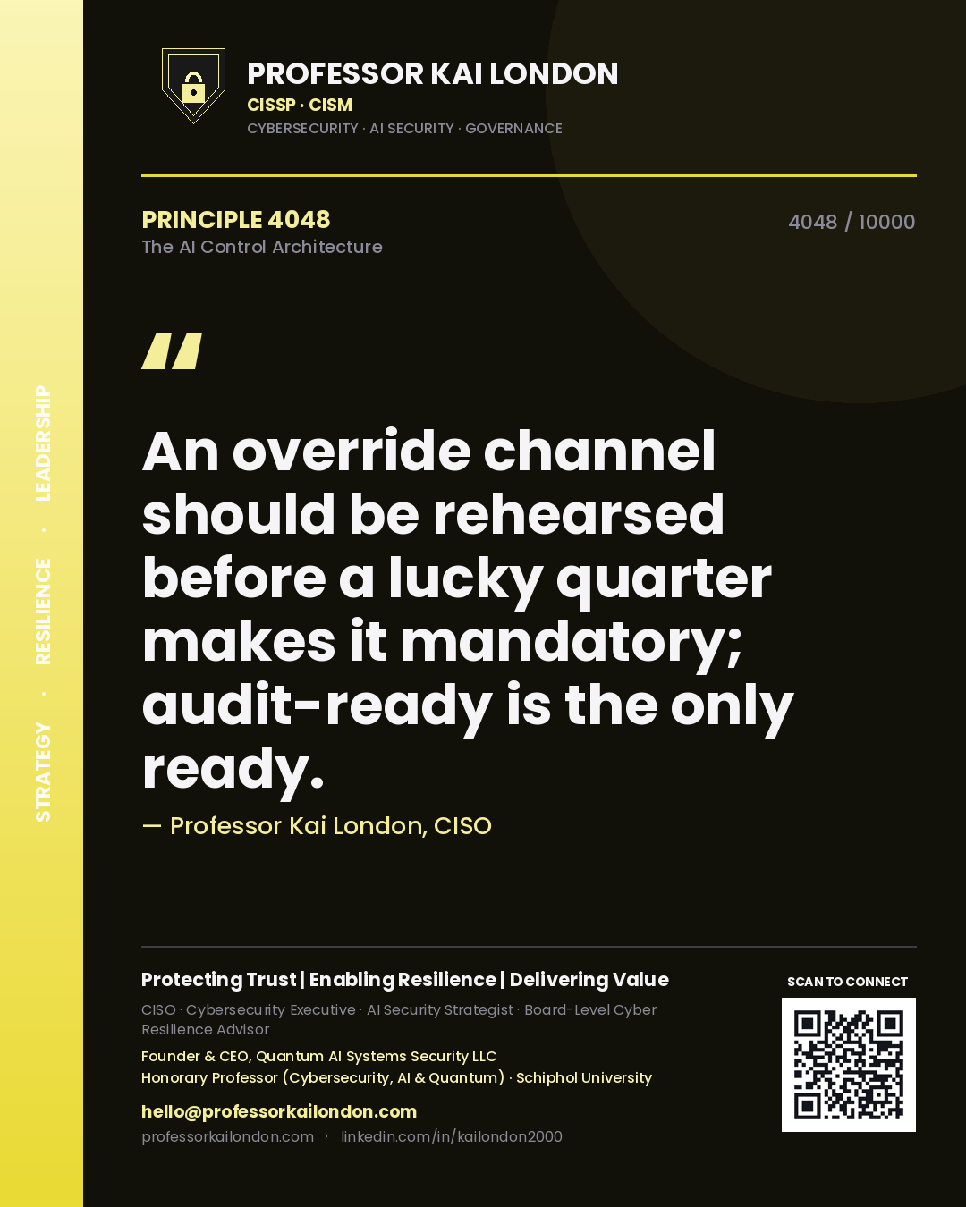 Quote card by Professor Kai London reading 'An override channel should be rehearsed before a lucky quarter makes it mandatory; audit-ready is the only ready.'. From the book The AI Control Architecture.
