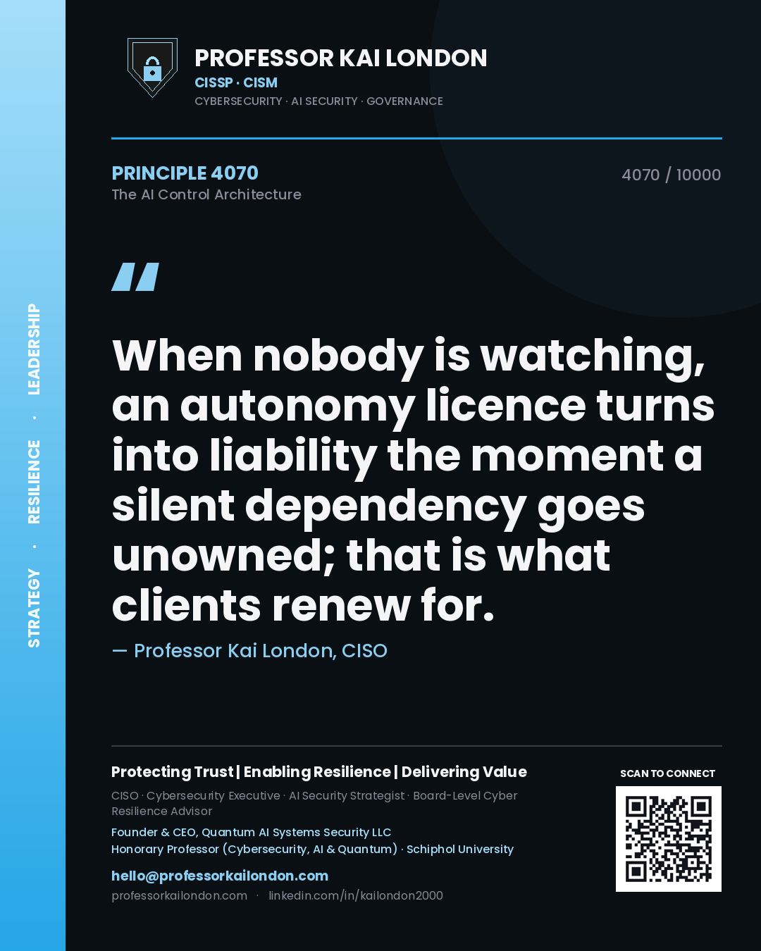 Professor Kai London principle 4070: When nobody is watching, an autonomy licence turns into liability the moment a silent dependency goes unowned; that is what clients renew for.