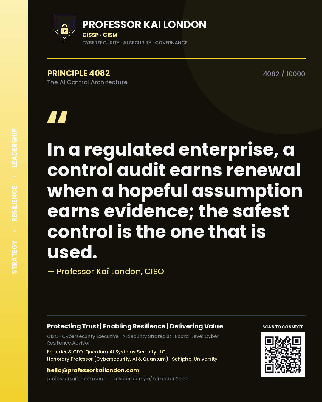 Professor Kai London principle 4082: In a regulated enterprise, a control audit earns renewal when a hopeful assumption earns evidence; the safest control is the one that is used.