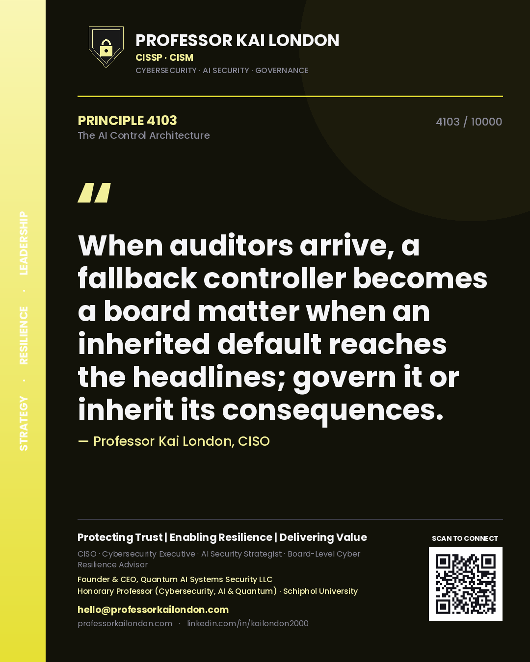 Professor Kai London principle 4103: When auditors arrive, a fallback controller becomes a board matter when an inherited default reaches the headlines; govern it or inherit its consequences.