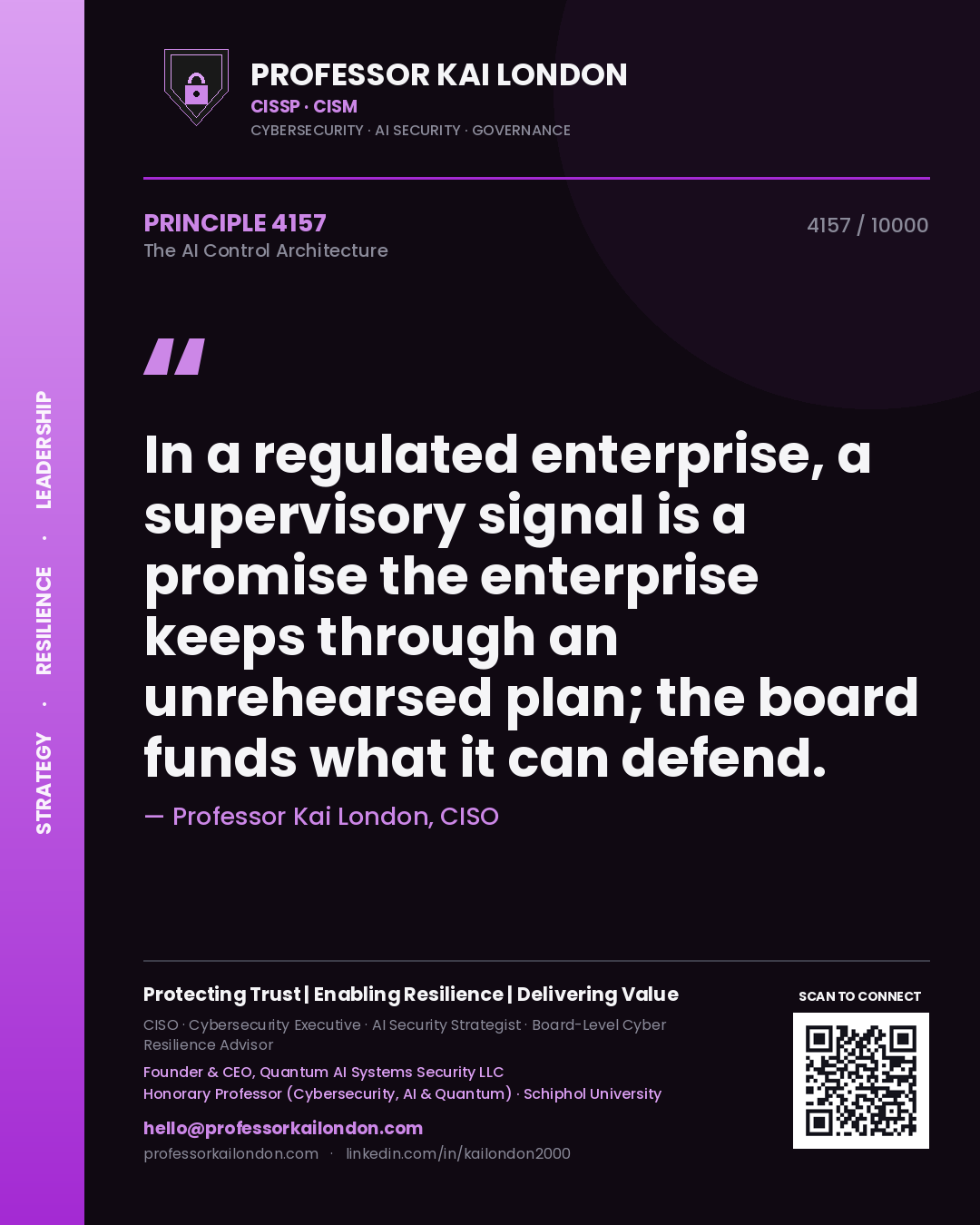 Professor Kai London principle 4157: In a regulated enterprise, a supervisory signal is a promise the enterprise keeps through an unrehearsed plan; the board funds what it can defend.