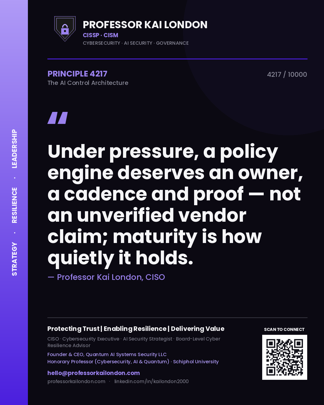 Quote card by Professor Kai London reading 'Under pressure, a policy engine deserves an owner, a cadence and proof — not an unverified vendor claim; maturity is how quietly it holds.'. From the book The AI Control Architecture.