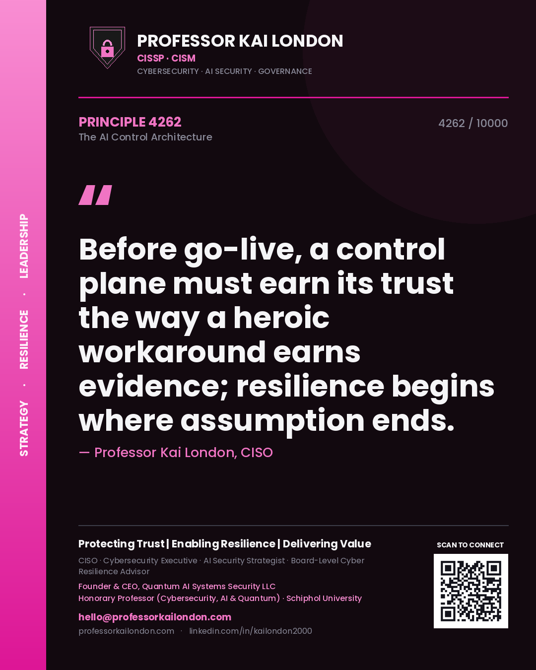 Professor Kai London principle 4262: Before go-live, a control plane must earn its trust the way a heroic workaround earns evidence; resilience begins where assumption ends.