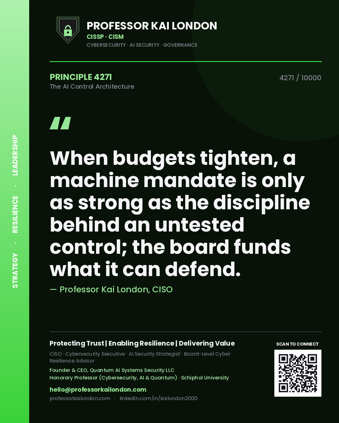 Professor Kai London principle 4271: When budgets tighten, a machine mandate is only as strong as the discipline behind an untested control; the board funds what it can defend.
