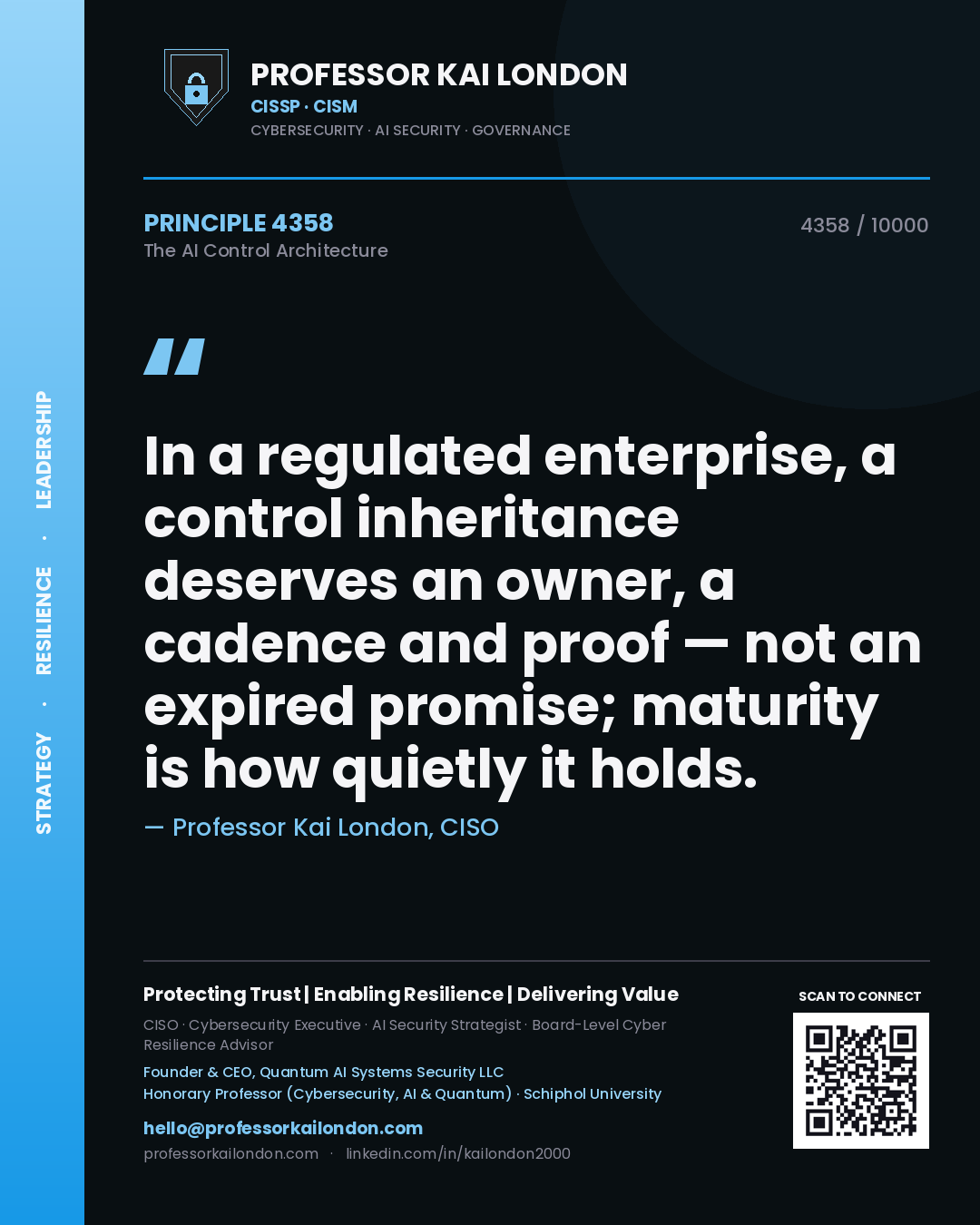 Quote card by Professor Kai London reading 'In a regulated enterprise, a control inheritance deserves an owner, a cadence and proof — not an expired promise; maturity is how quietly it holds.'. From the book The AI Control Architecture.