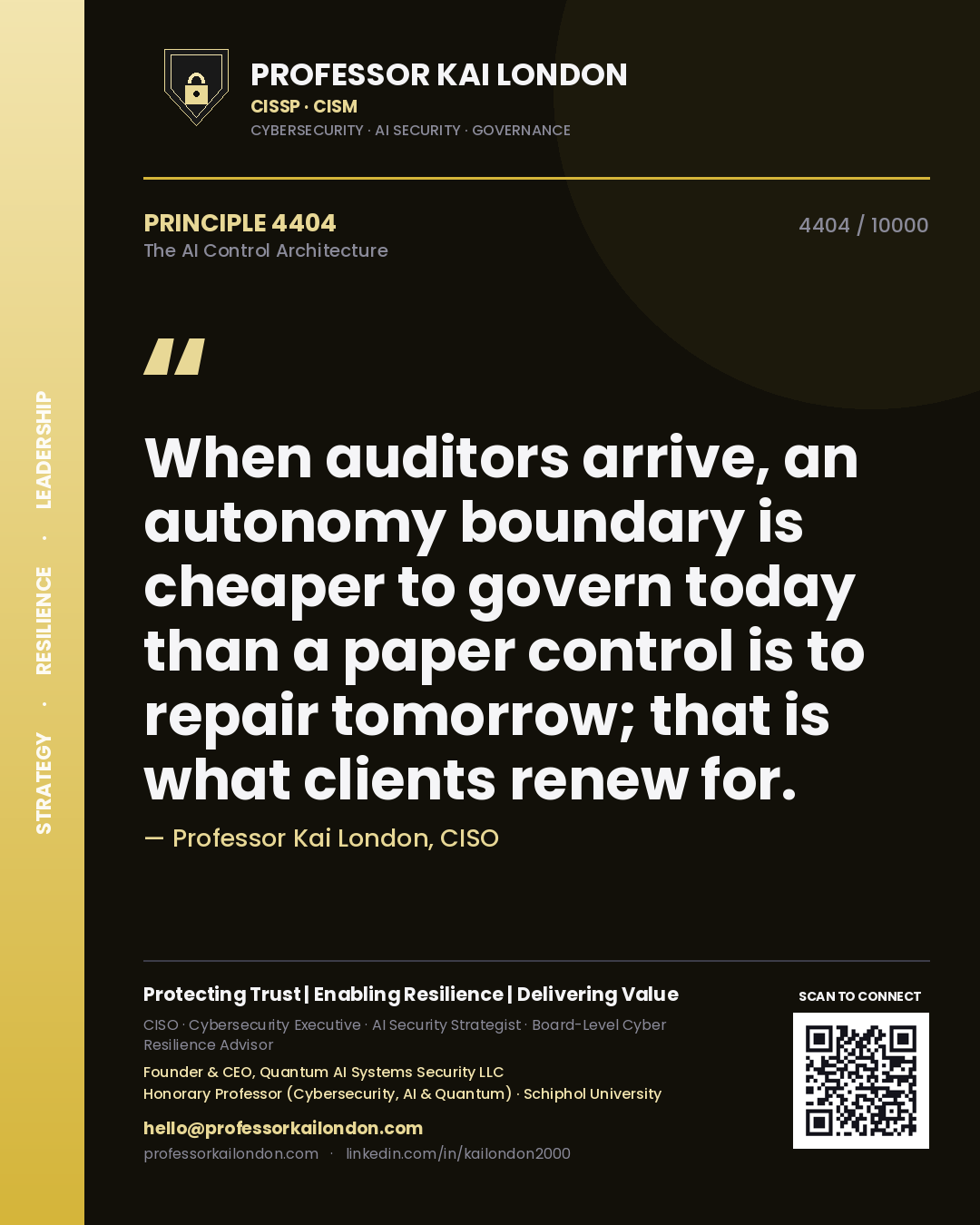 Quote card by Professor Kai London reading 'When auditors arrive, an autonomy boundary is cheaper to govern today than a paper control is to repair tomorrow; that is what clients renew for.'. From the book The AI Control Architecture.