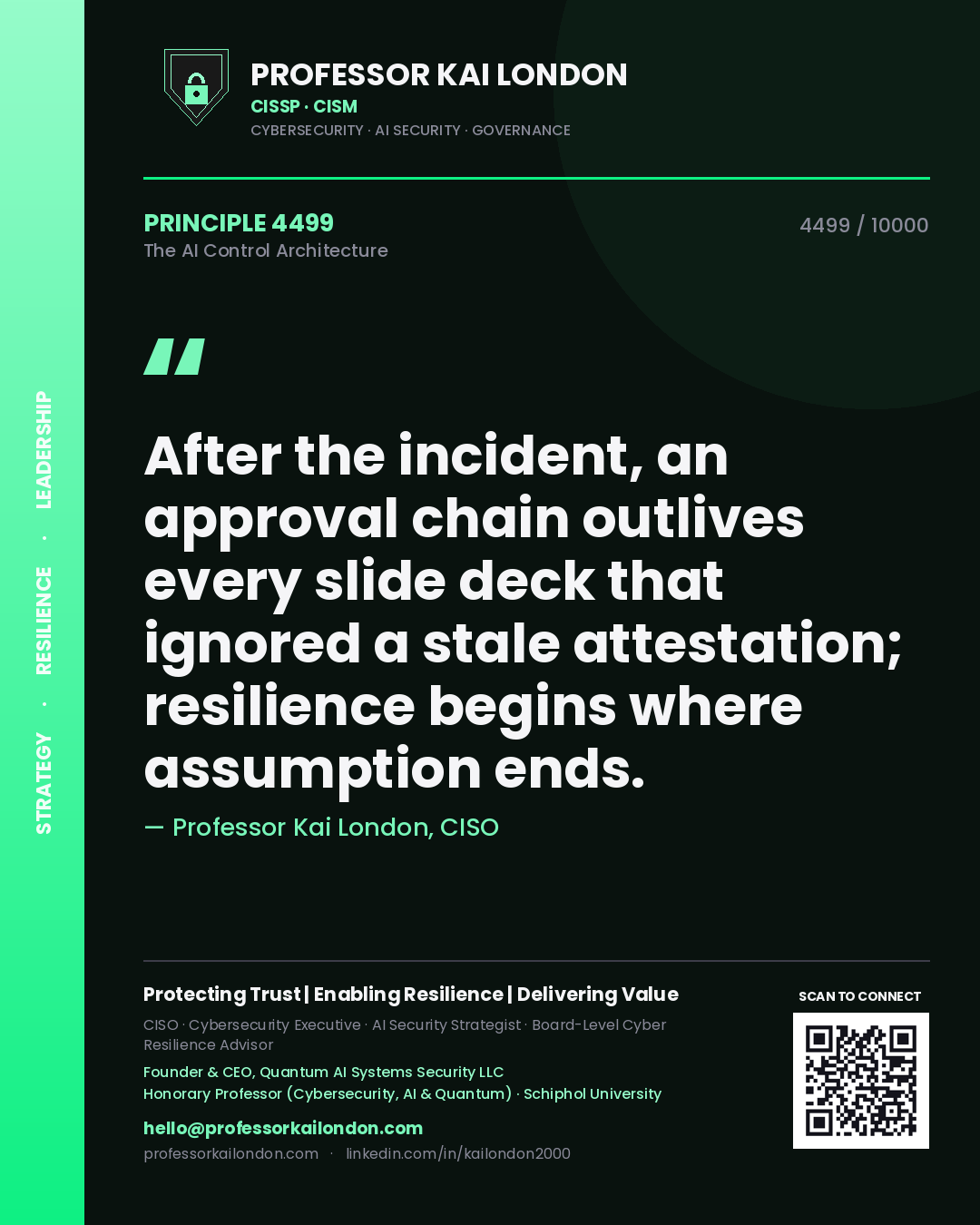 Quote card by Professor Kai London reading 'After the incident, an approval chain outlives every slide deck that ignored a stale attestation; resilience begins where assumption ends.'. From the book The AI Control Architecture.