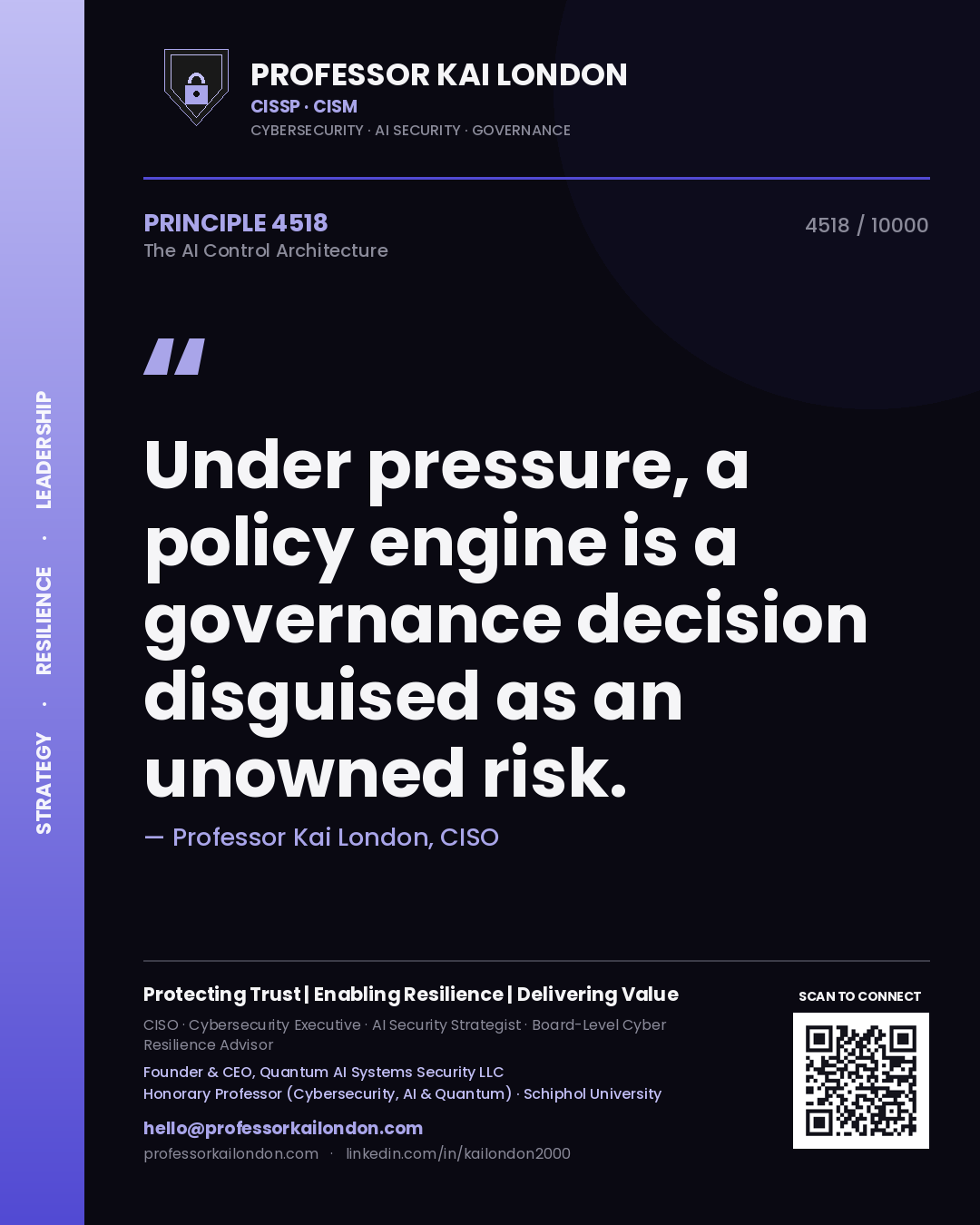 Quote card by Professor Kai London reading 'Under pressure, a policy engine is a governance decision disguised as an unowned risk.'. From the book The AI Control Architecture.