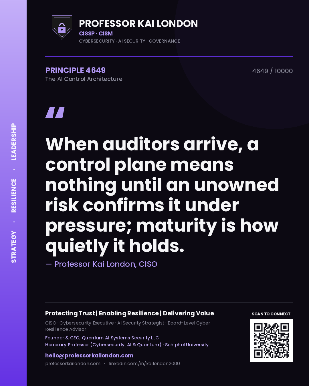 Professor Kai London principle 4649: When auditors arrive, a control plane means nothing until an unowned risk confirms it under pressure; maturity is how quietly it holds.