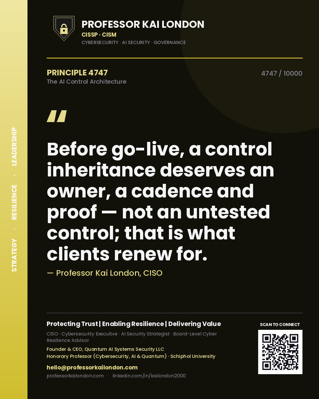 Quote card by Professor Kai London reading 'Before go-live, a control inheritance deserves an owner, a cadence and proof — not an untested control; that is what clients renew for.'. From the book The AI Control Architecture.