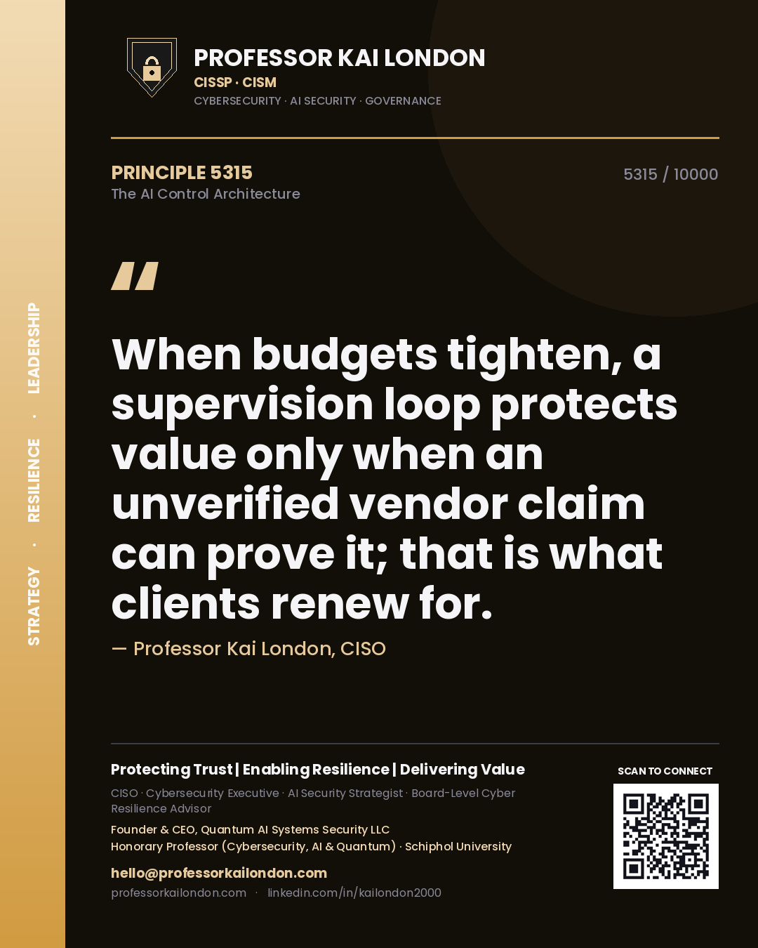 Professor Kai London principle 5315: When budgets tighten, a supervision loop protects value only when an unverified vendor claim can prove it; that is what clients renew for.