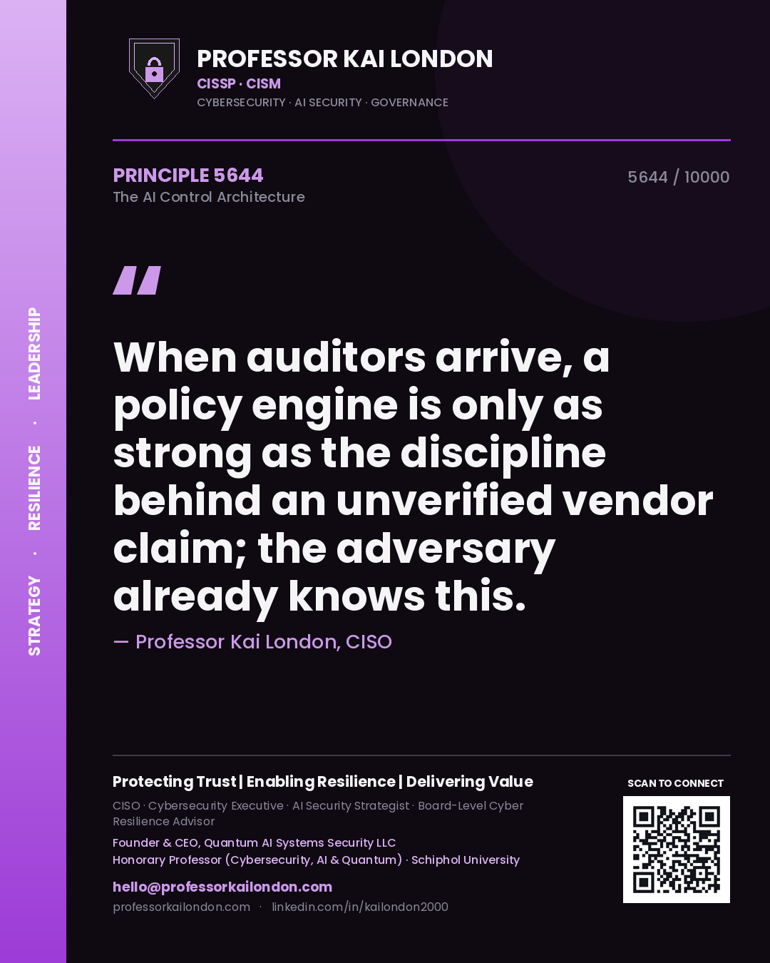 Quote card by Professor Kai London reading 'When auditors arrive, a policy engine is only as strong as the discipline behind an unverified vendor claim; the adversary already knows this.'. From the book The AI Control Architecture.