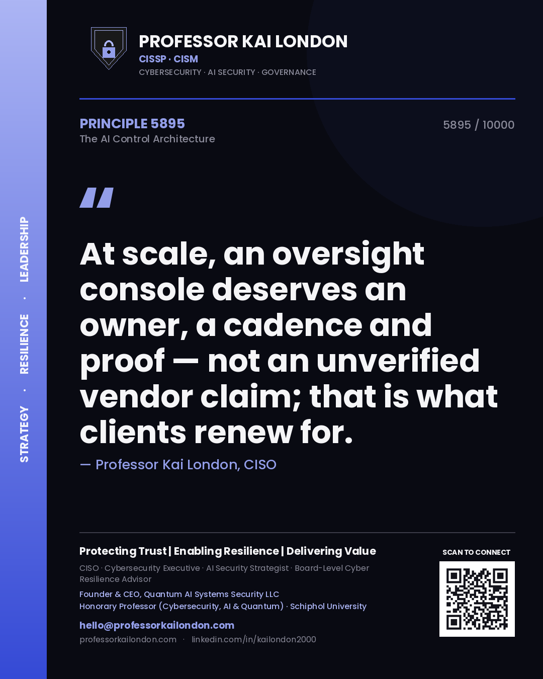 Quote card by Professor Kai London reading 'At scale, an oversight console deserves an owner, a cadence and proof — not an unverified vendor claim; that is what clients renew for.'. From the book The AI Control Architecture.