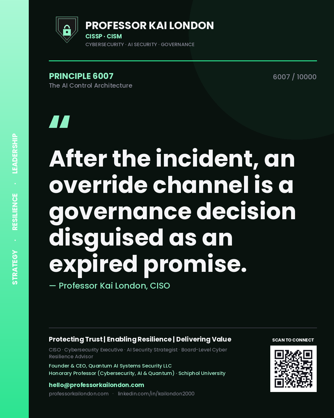Professor Kai London principle 6007: After the incident, an override channel is a governance decision disguised as an expired promise.