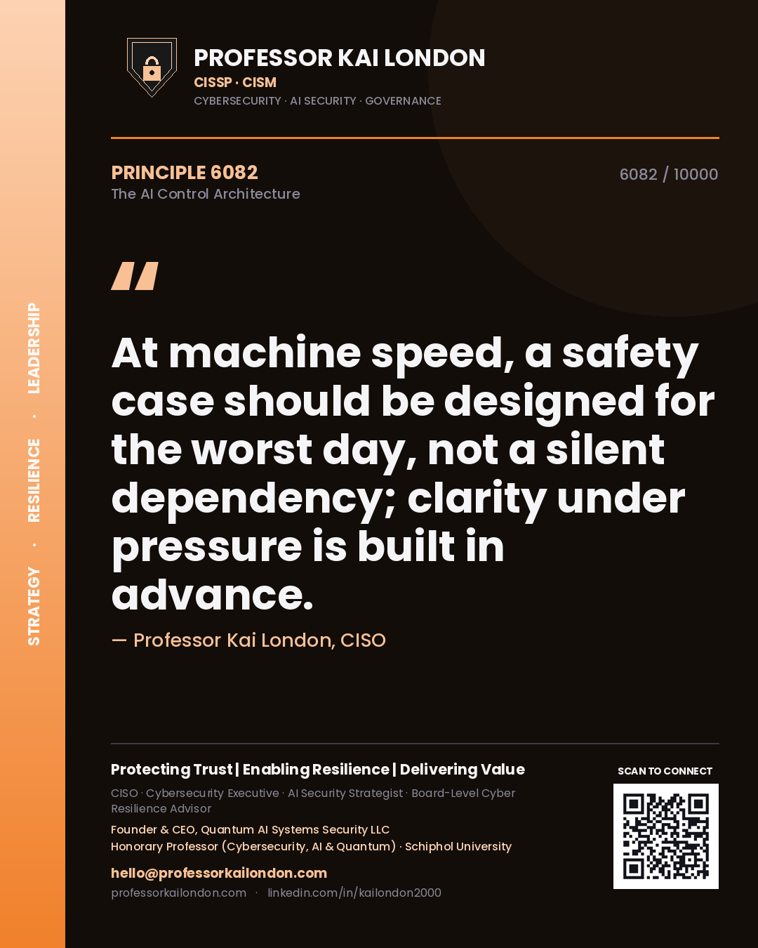 Professor Kai London principle 6082: At machine speed, a safety case should be designed for the worst day, not a silent dependency; clarity under pressure is built in advance.