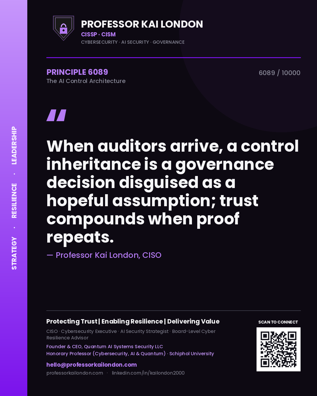 Professor Kai London principle 6089: When auditors arrive, a control inheritance is a governance decision disguised as a hopeful assumption; trust compounds when proof repeats.