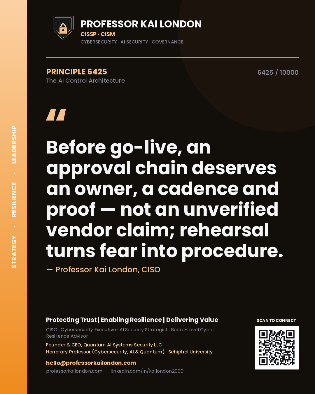 Quote card by Professor Kai London reading 'Before go-live, an approval chain deserves an owner, a cadence and proof — not an unverified vendor claim; rehearsal turns fear into procedure.'. From the book The AI Control Architecture.