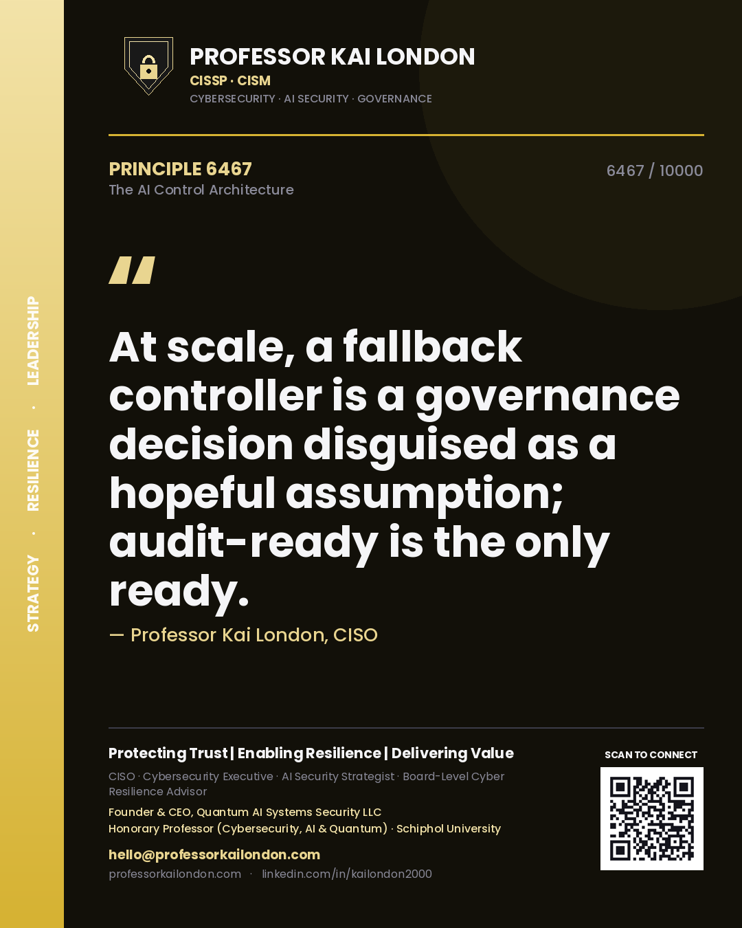 Quote card by Professor Kai London reading 'At scale, a fallback controller is a governance decision disguised as a hopeful assumption; audit-ready is the only ready.'. From the book The AI Control Architecture.