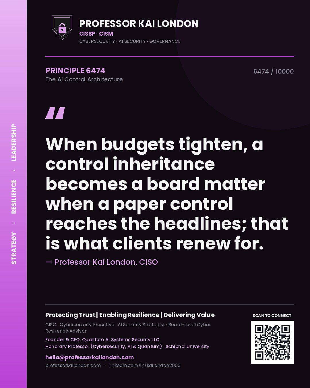 Quote card by Professor Kai London reading 'When budgets tighten, a control inheritance becomes a board matter when a paper control reaches the headlines; that is what clients renew for.'. From the book The AI Control Architecture.