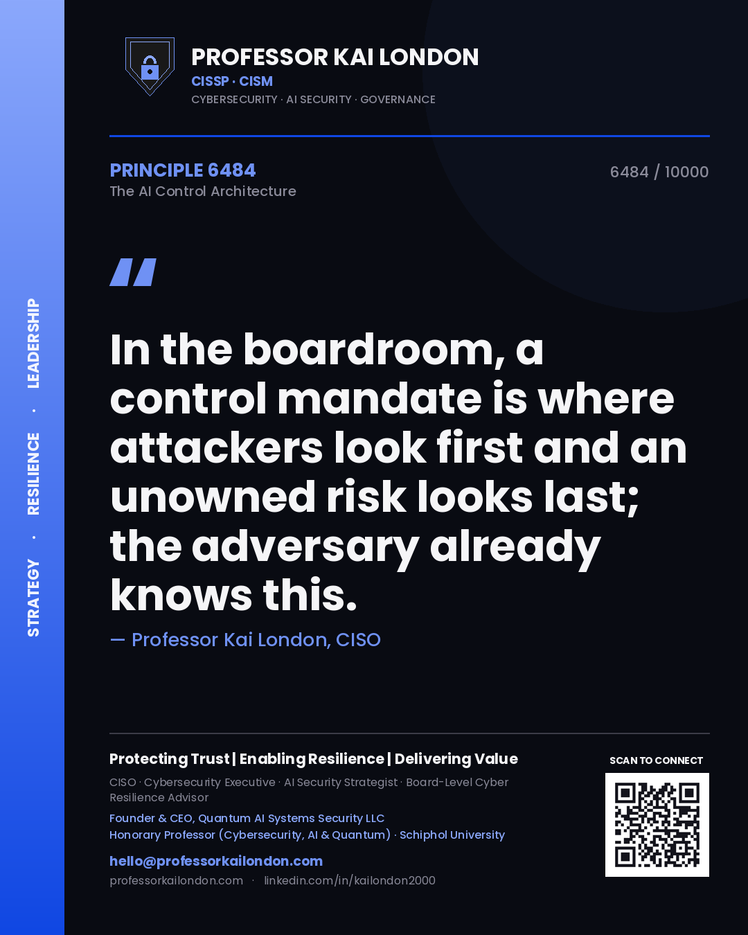 Professor Kai London principle 6484: In the boardroom, a control mandate is where attackers look first and an unowned risk looks last; the adversary already knows this.